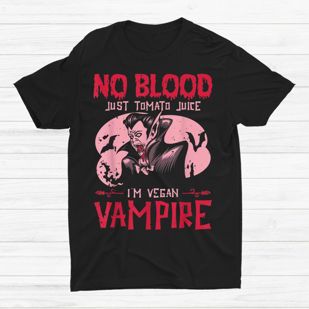 No Blood Just Tomato Juice I’m Vegan Vampire Halloween Shirt No Blood Just Tomato Juice I’m Vegan Vampire Halloween Shirt