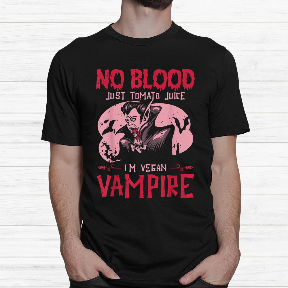 No Blood Just Tomato Juice I’m Vegan Vampire Halloween Shirt No Blood Just Tomato Juice I’m Vegan Vampire Halloween Shirt