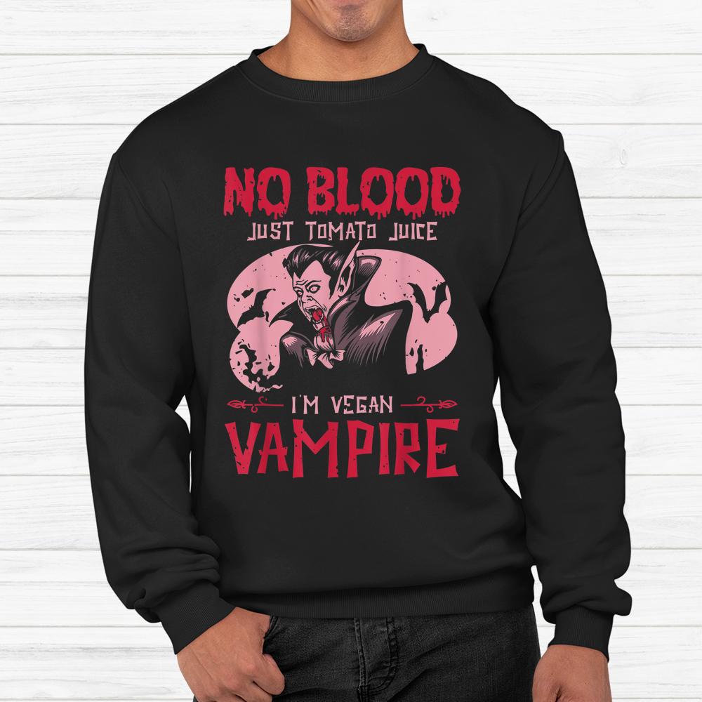 No Blood Just Tomato Juice I’m Vegan Vampire Halloween Shirt No Blood Just Tomato Juice I’m Vegan Vampire Halloween Shirt