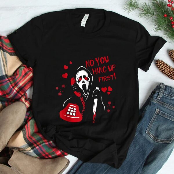 No You Hang Up Ghost Horror Valentines Day Or Halloween Shirt