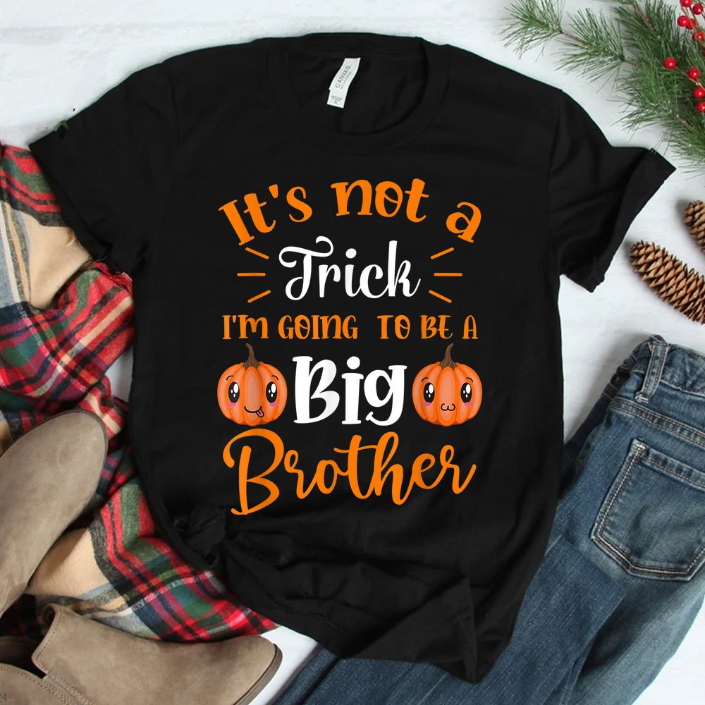 Not A Trick I’m Going To Be A Big Brother Halloween Shirt Not A Trick I’m Going To Be A Big Brother Halloween Shirt