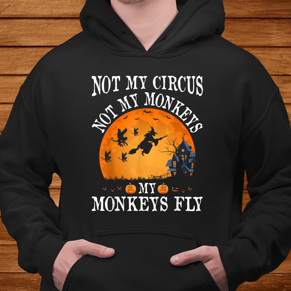 Not My Circus Not My Monkeys Halloween Party Costume Shirt Not My Circus Not My Monkeys Halloween Party Costume Shirt