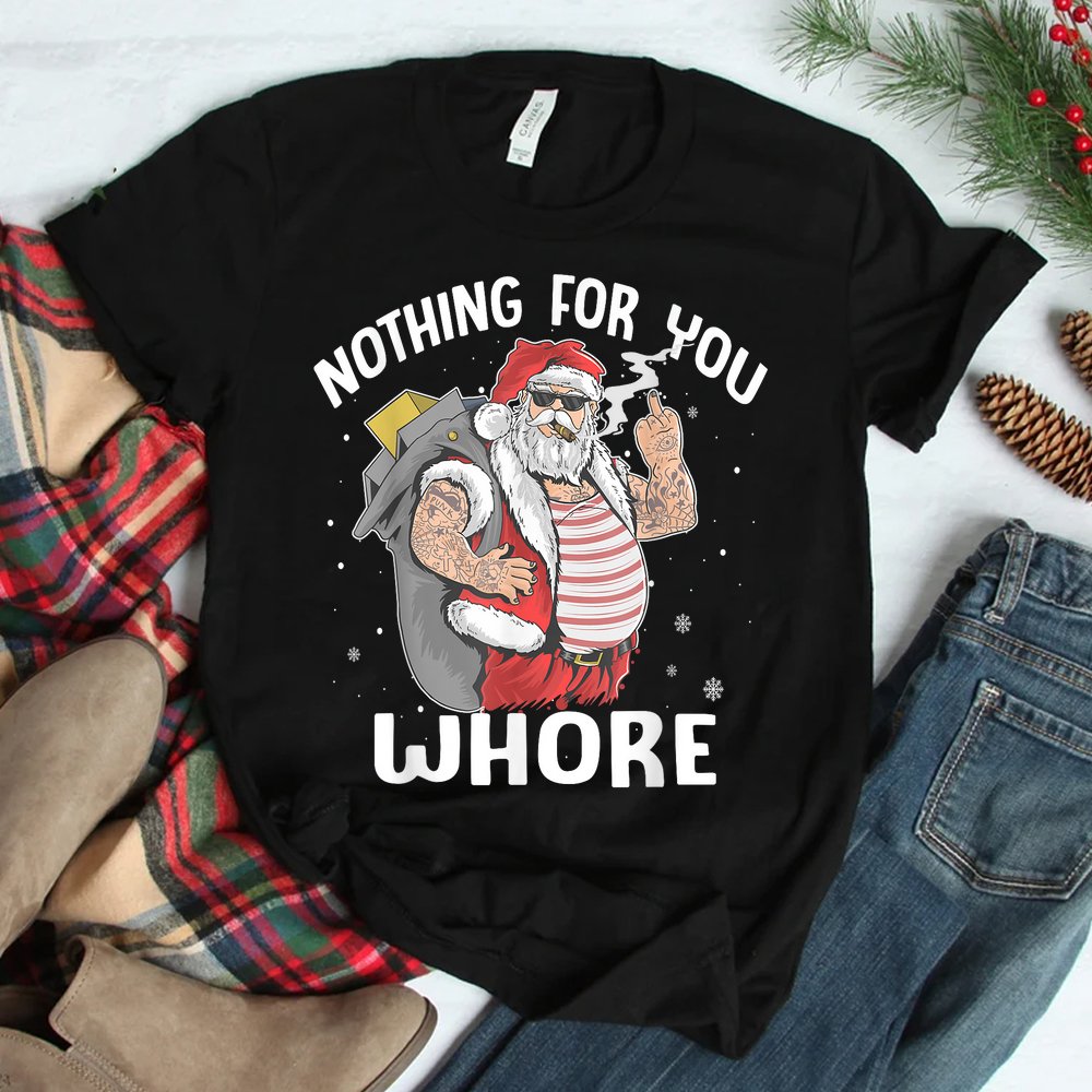 Nothing For You Whore Dirty Punk Santa Christmas Shirt Nothing For You Whore Dirty Punk Santa Christmas Shirt