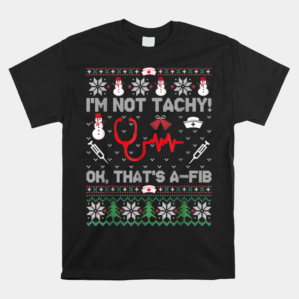 Nurse Christmas Stethoscope Rn Lpn Scrub X-mas I’m Not Tachy Shirt Nurse Christmas Stethoscope Rn Lpn Scrub X-mas I’m Not Tachy Shirt