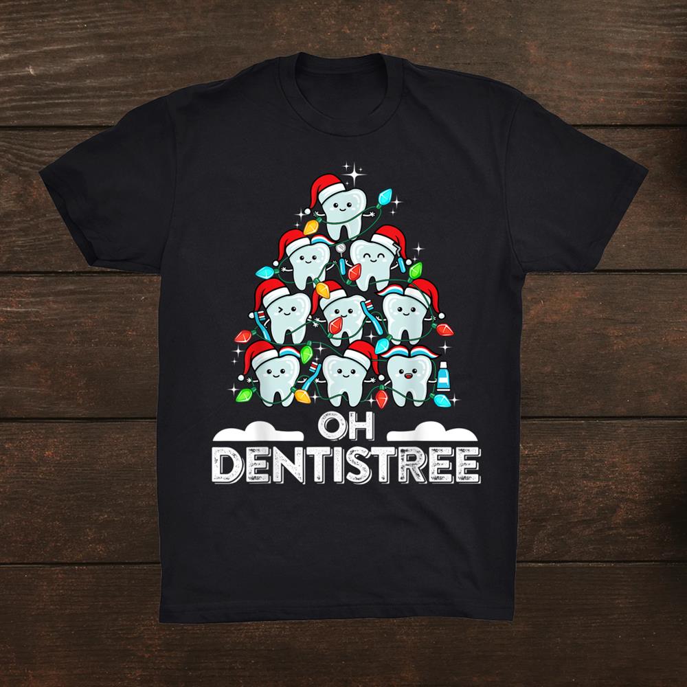 Oh Dentistree Funny Xmas Christmas Dentist Dental Assistant Shirt Oh Dentistree Funny Xmas Christmas Dentist Dental Assistant Shirt