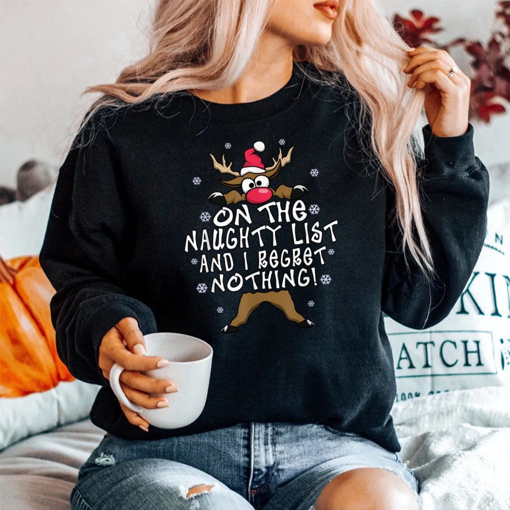 On The Naughty List And I Regret Nothing Reindeer Christmas Shirt On The Naughty List And I Regret Nothing Reindeer Christmas Shirt