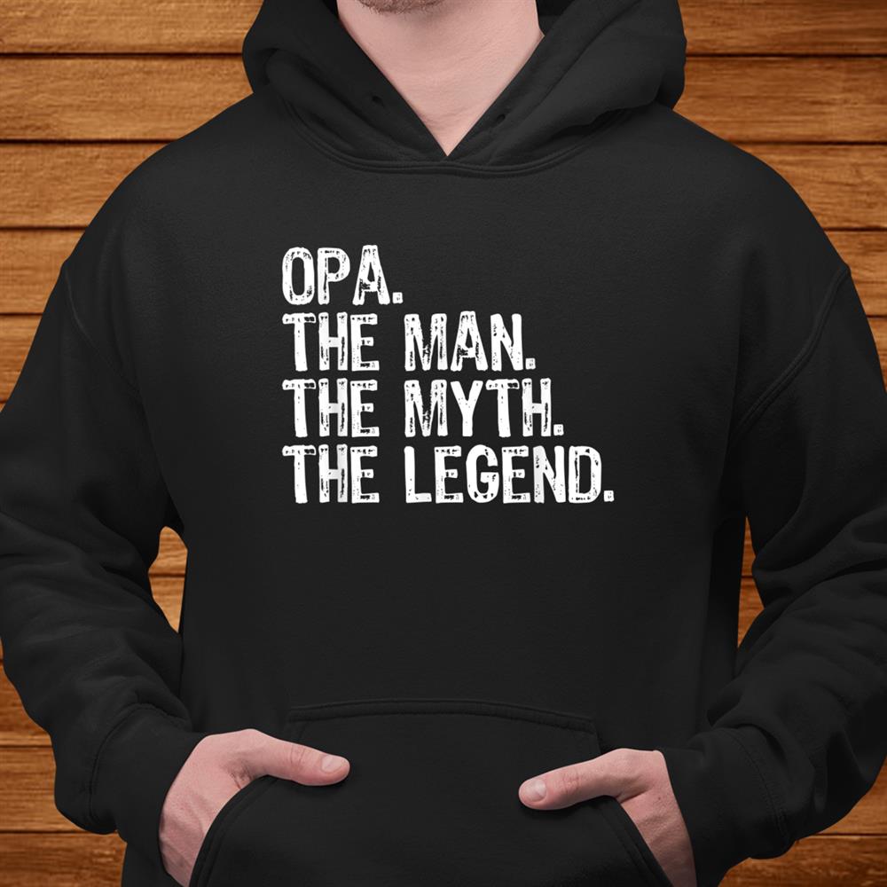 Opa The Man The Myth The Legend Grandad Gift Christmas Shirt Opa The Man The Myth The Legend Grandad Gift Christmas Shirt