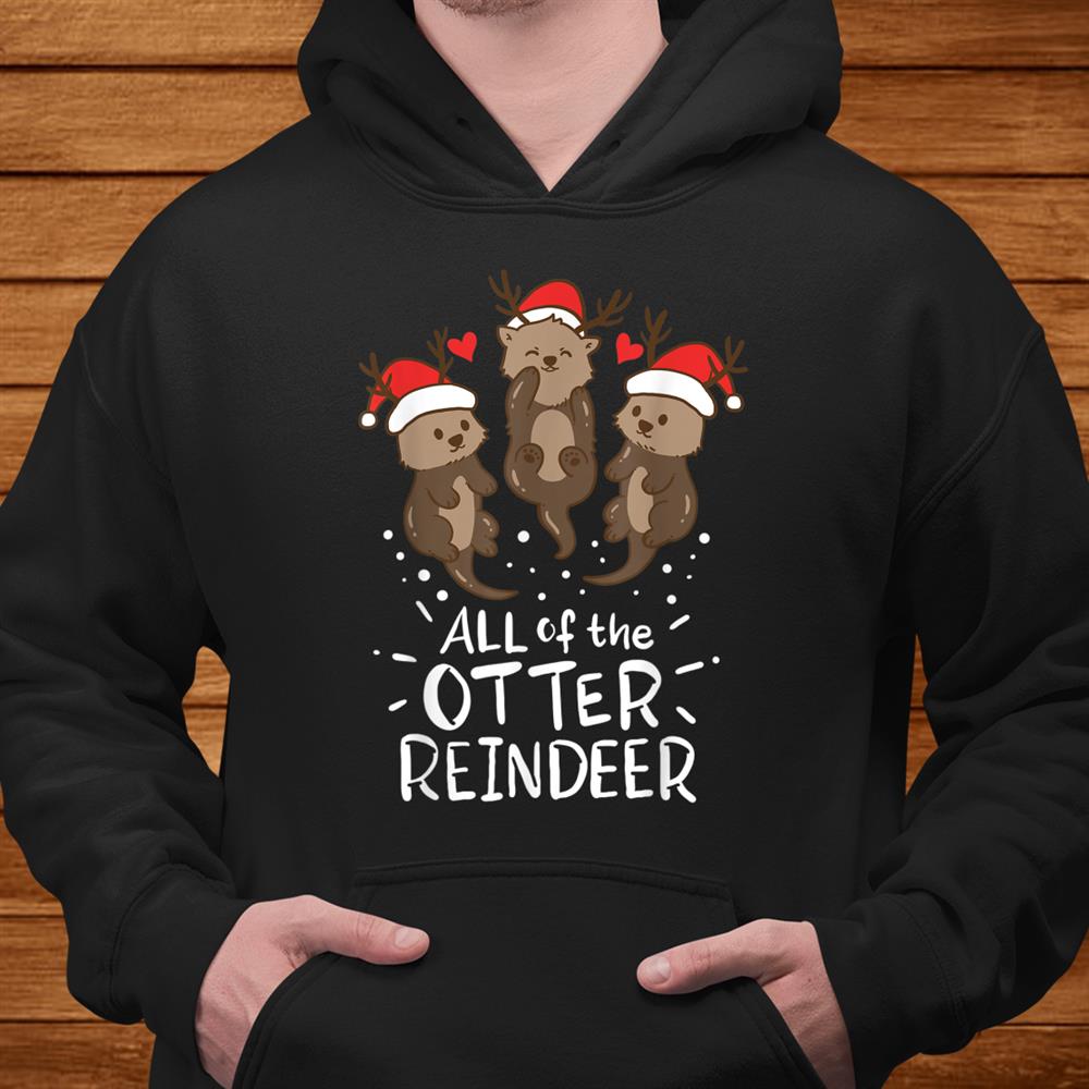 Otter Reindeer Deer Antler Moose Christmas Xmas Gift Present Shirt Otter Reindeer Deer Antler Moose Christmas Xmas Gift Present Shirt
