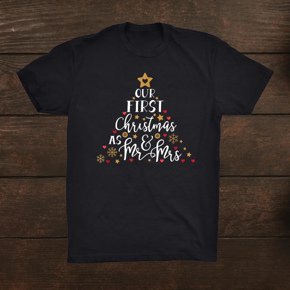Our First As Mr And Mrs. Just Married Christmas Shirt Our First As Mr And Mrs. Just Married Christmas Shirt