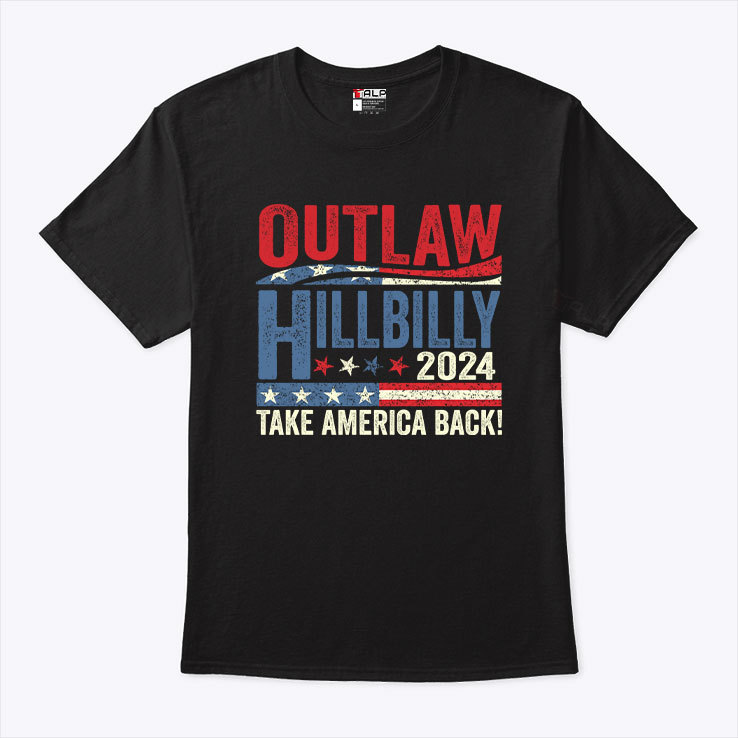 Outlaw Hillbilly Take America Back 2024 Shirt Outlaw Hillbilly Take America Back 2024 Shirt