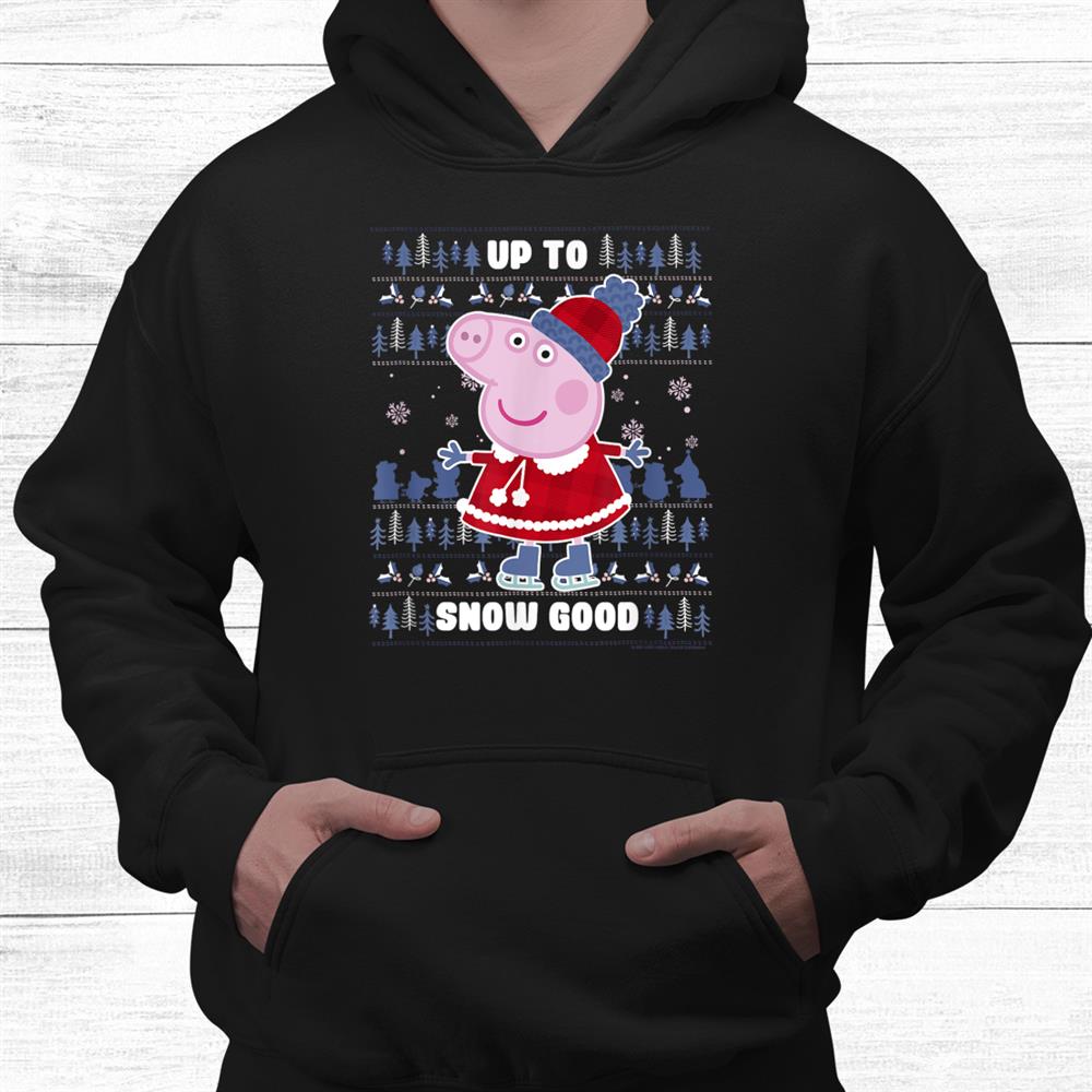 Peppa Pig Christmas Ugly Christmas Sweater Up To Snow Good Shirt Peppa Pig Christmas Ugly Christmas Sweater Up To Snow Good Shirt