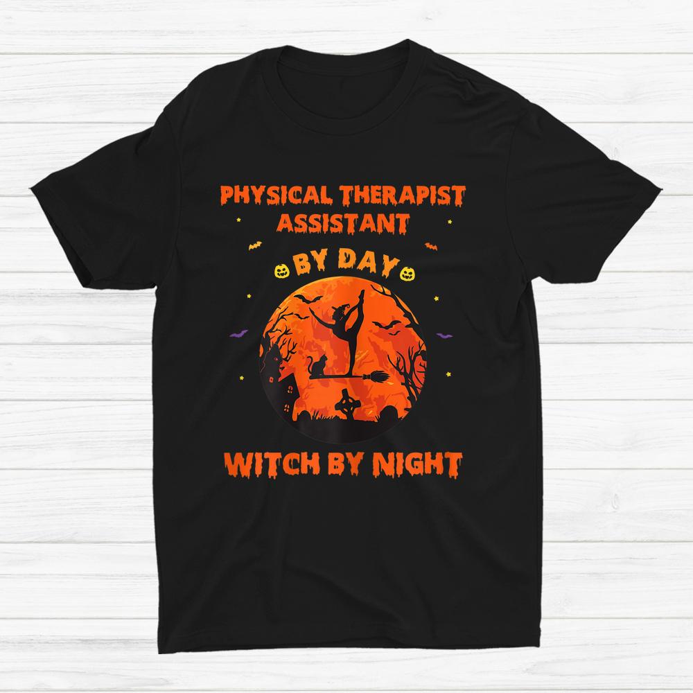 Physical Therapist Assistant By Day Witch By Night Halloween Shirt Physical Therapist Assistant By Day Witch By Night Halloween Shirt