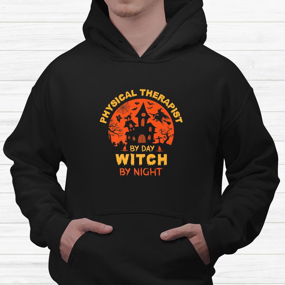 Physical Therapist By Day Witch By Night Halloween Shirt Physical Therapist By Day Witch By Night Halloween Shirt