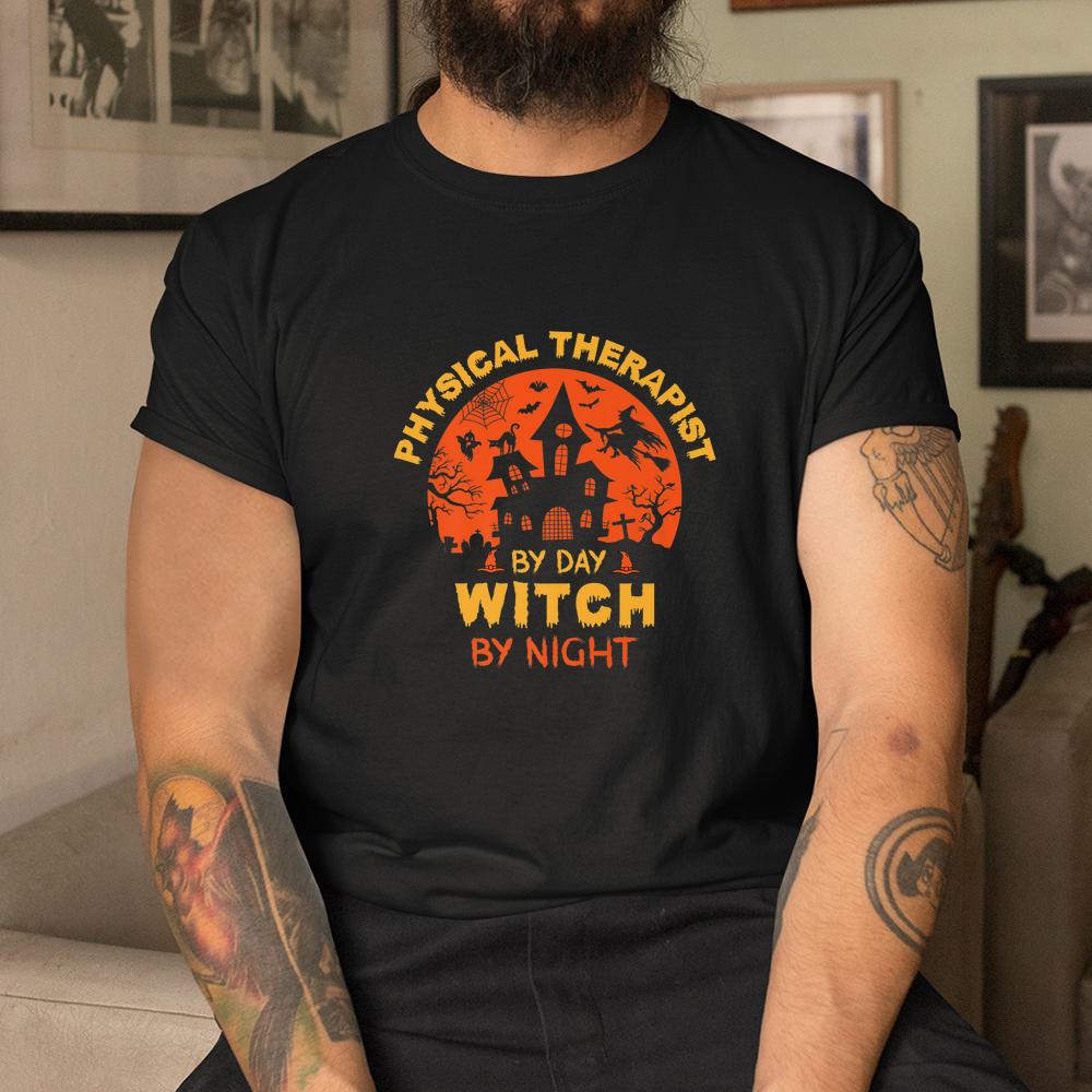 Physical Therapist By Day Witch By Night Halloween Shirt Physical Therapist By Day Witch By Night Halloween Shirt