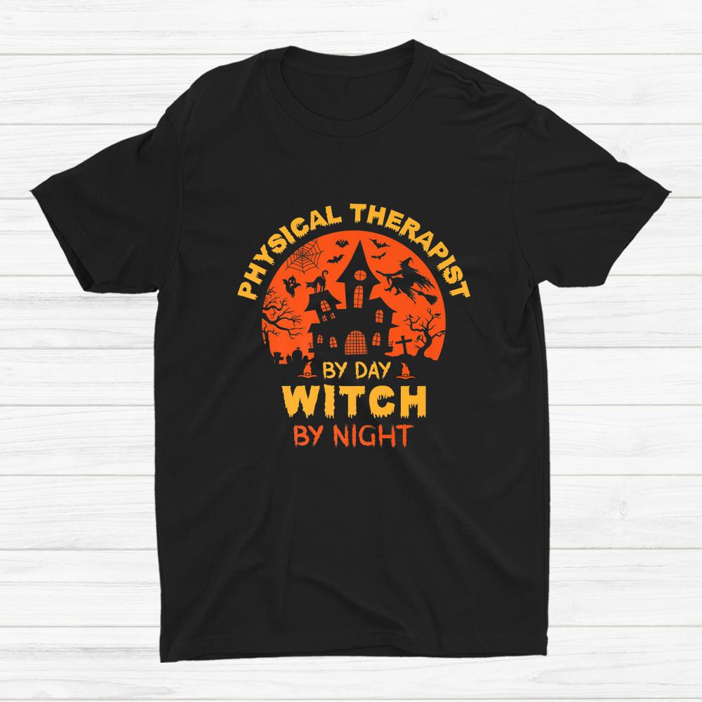 Physical Therapist By Day Witch By Night Halloween Shirt Physical Therapist By Day Witch By Night Halloween Shirt