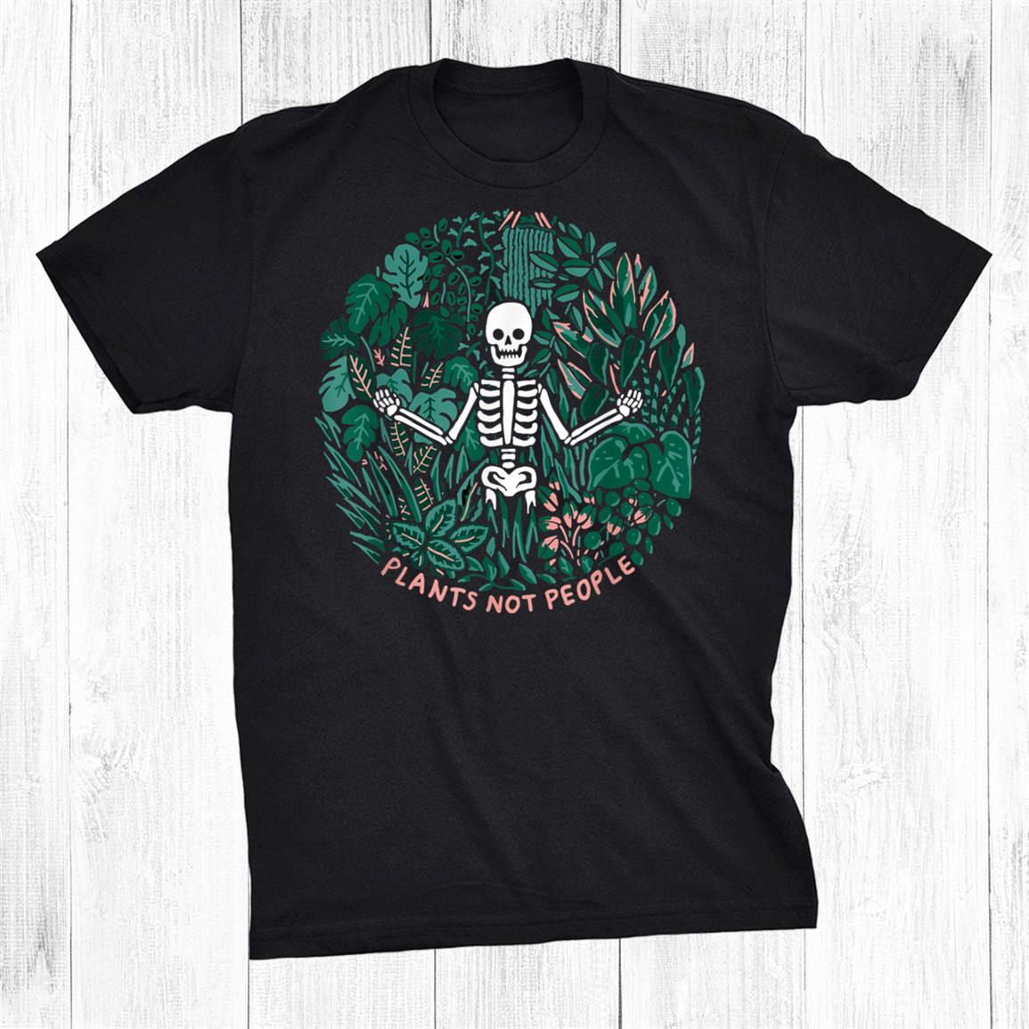 Plants Not People Skeleton Halloween Shirt Plants Not People Skeleton Halloween Shirt