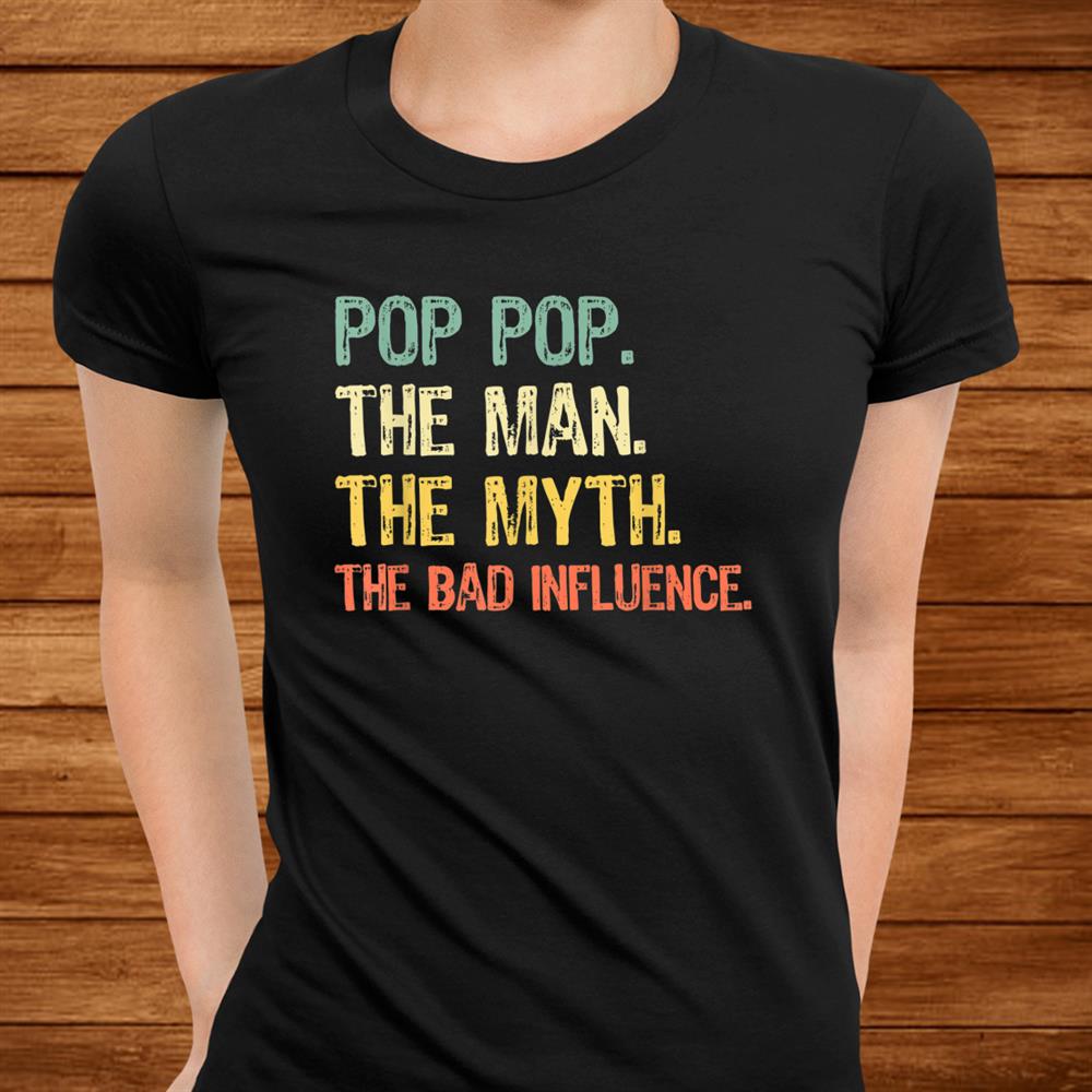 Pop Pop The Man Myth The Bad Influence Retro Gift Christmas Shirt Pop Pop The Man Myth The Bad Influence Retro Gift Christmas Shirt
