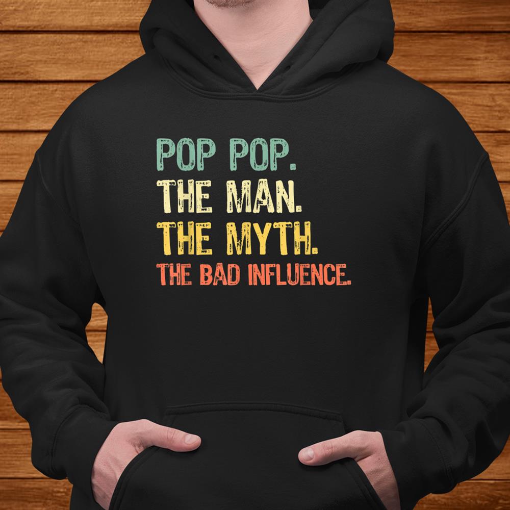 Pop Pop The Man Myth The Bad Influence Retro Gift Christmas Shirt Pop Pop The Man Myth The Bad Influence Retro Gift Christmas Shirt