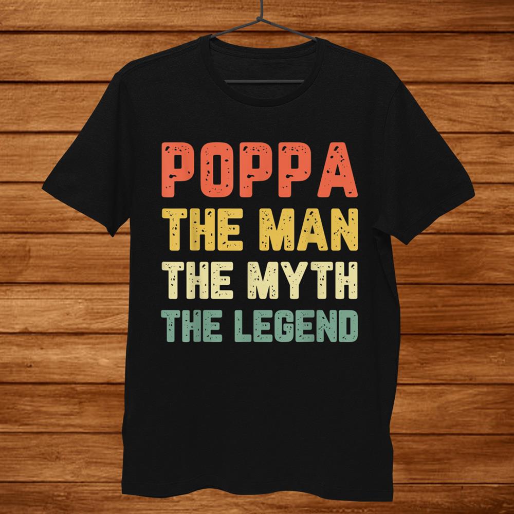 Poppa The Man The Myth The Legend Vintage Dad Gift Christmas Shirt Poppa The Man The Myth The Legend Vintage Dad Gift Christmas Shirt