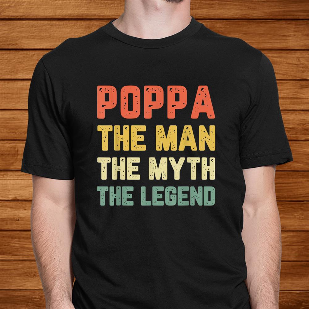 Poppa The Man The Myth The Legend Vintage Dad Gift Christmas Shirt Poppa The Man The Myth The Legend Vintage Dad Gift Christmas Shirt
