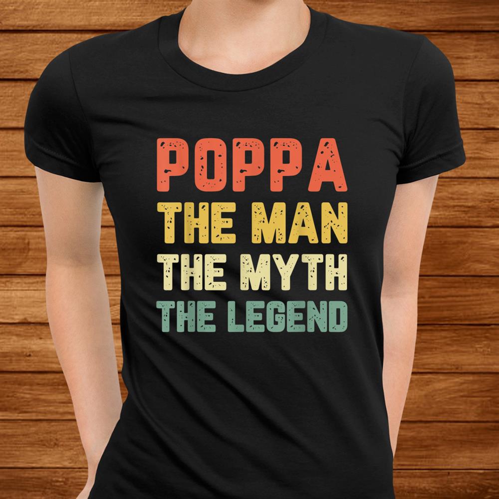 Poppa The Man The Myth The Legend Vintage Dad Gift Christmas Shirt Poppa The Man The Myth The Legend Vintage Dad Gift Christmas Shirt