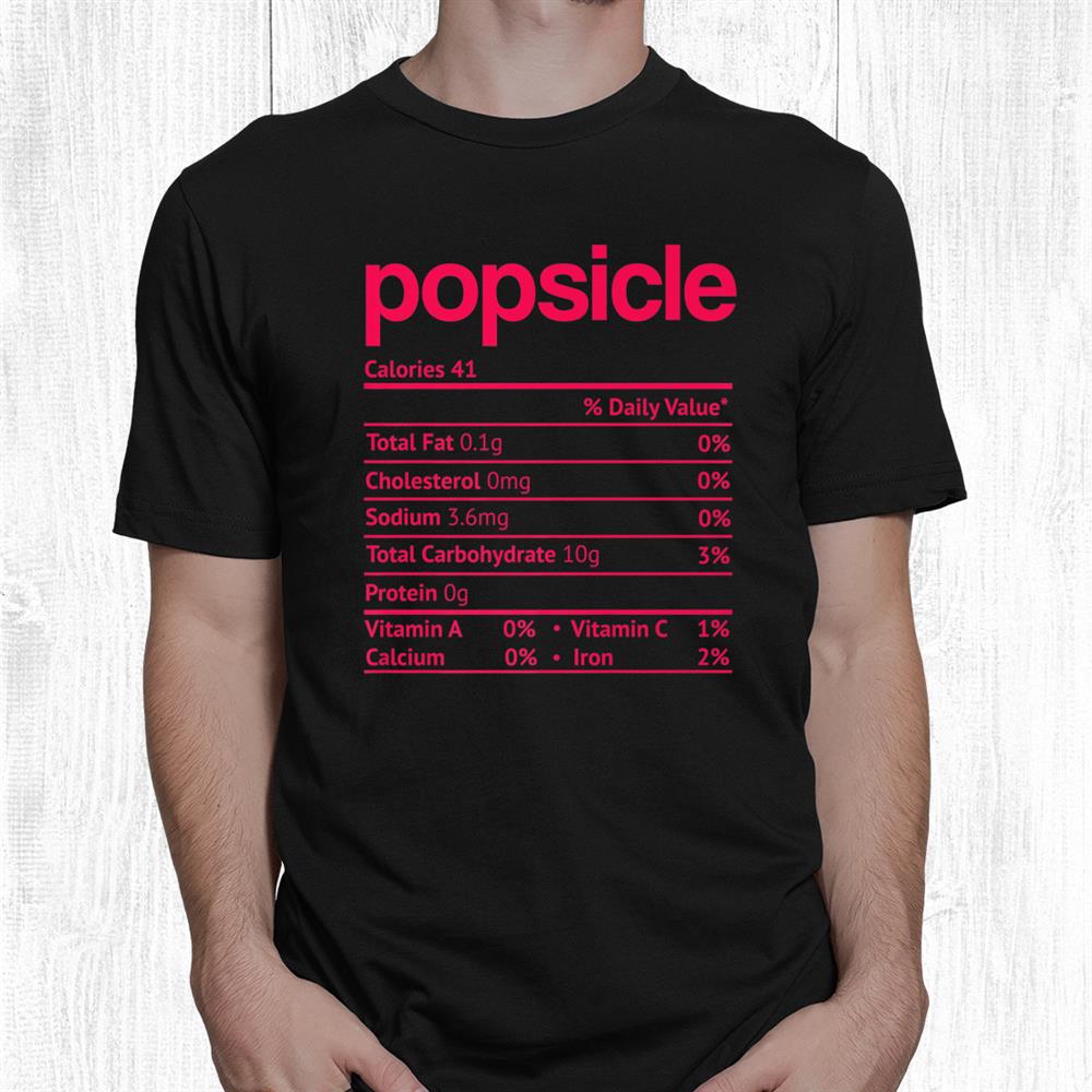Popsicle Nutrition Fact Funny Thanksgiving Christmas Shirt Popsicle Nutrition Fact Funny Thanksgiving Christmas Shirt