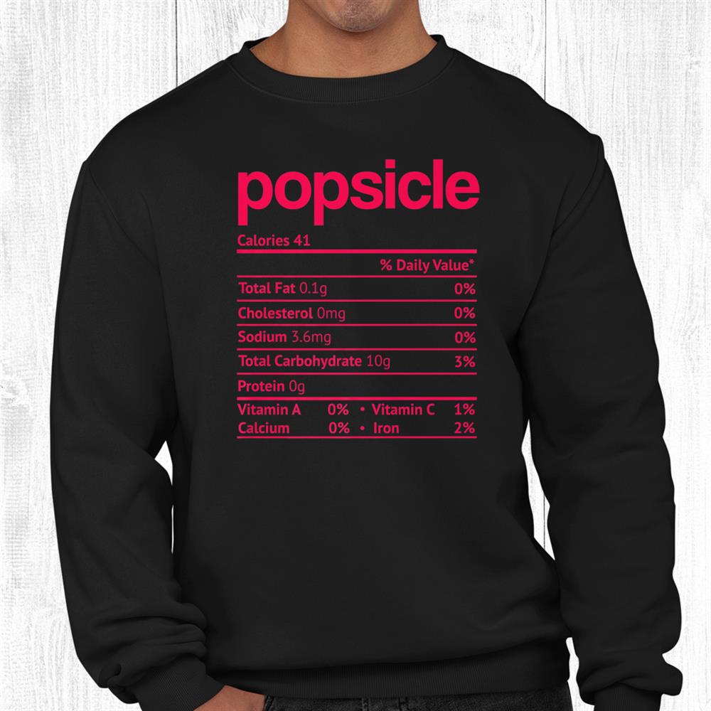 Popsicle Nutrition Fact Funny Thanksgiving Christmas Shirt Popsicle Nutrition Fact Funny Thanksgiving Christmas Shirt
