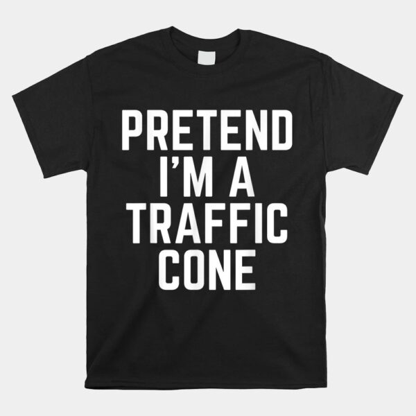 pretend i39m a traffic cone costume last minute halloween shirt 1