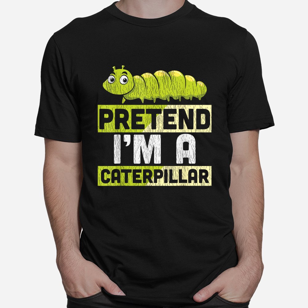 Pretend I’m A Caterpillar Halloween Shirt 10 pretend im a caterpillar halloween shirt 1 1
