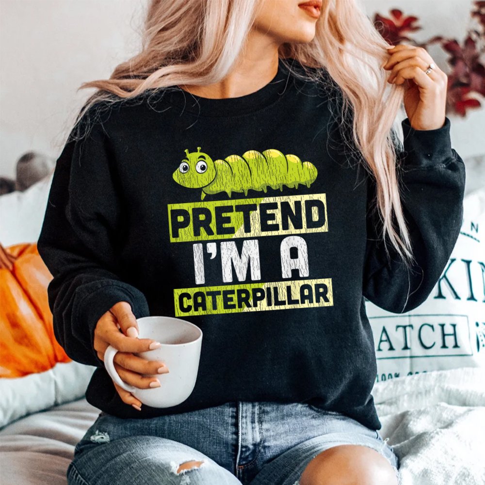 Pretend I’m A Caterpillar Halloween Shirt Pretend I’m A Caterpillar Halloween Shirt