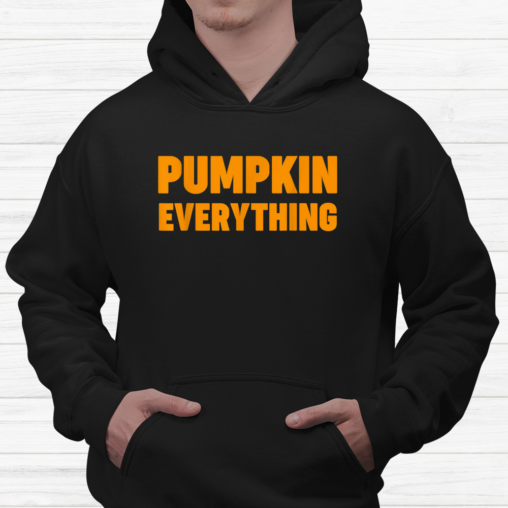 Pumpkin Everything Happy Halloween Shirt Pumpkin Everything Happy Halloween Shirt