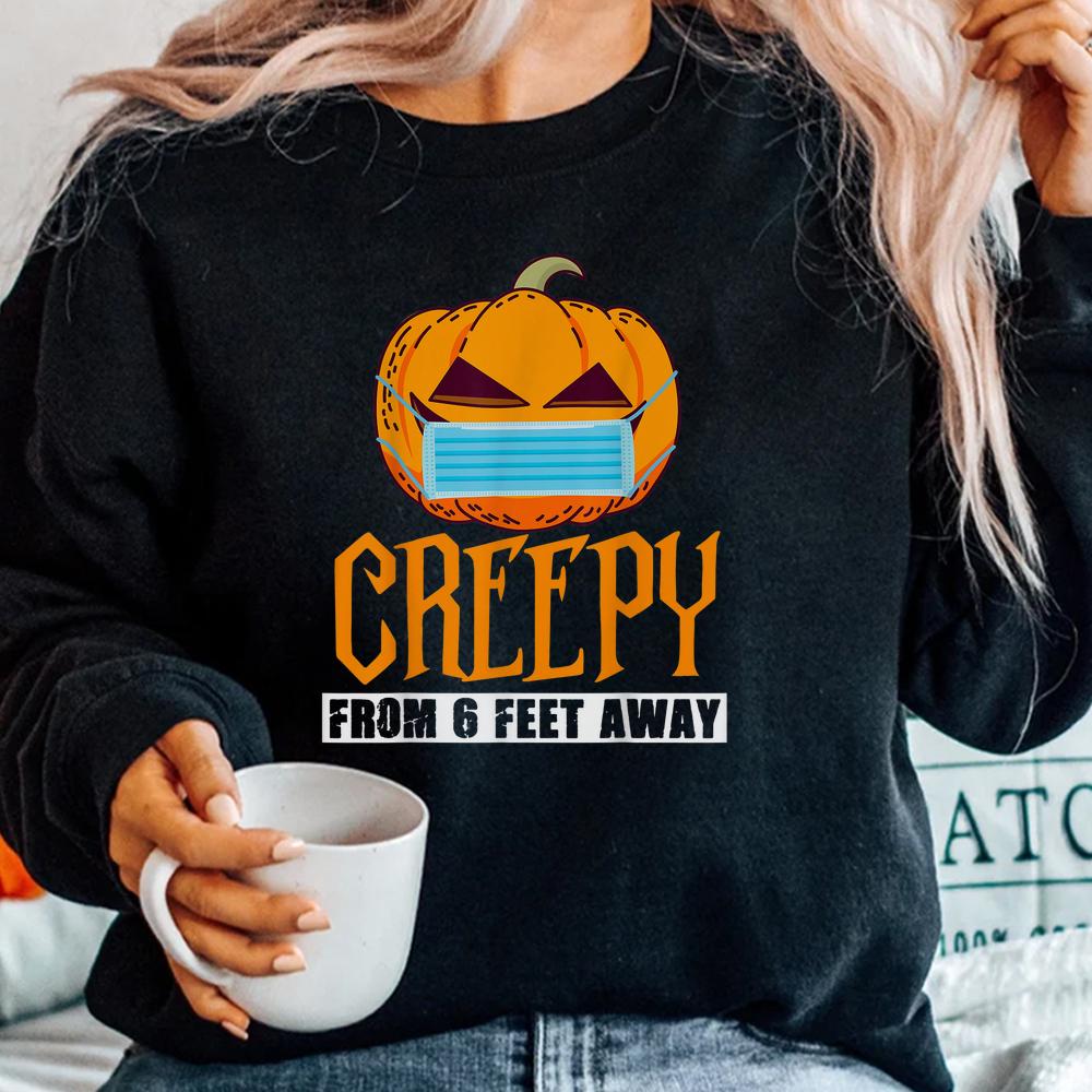 Pumpkin Halloween Creepy From 6 Feet Away Shirt Pumpkin Halloween Creepy From 6 Feet Away Shirt