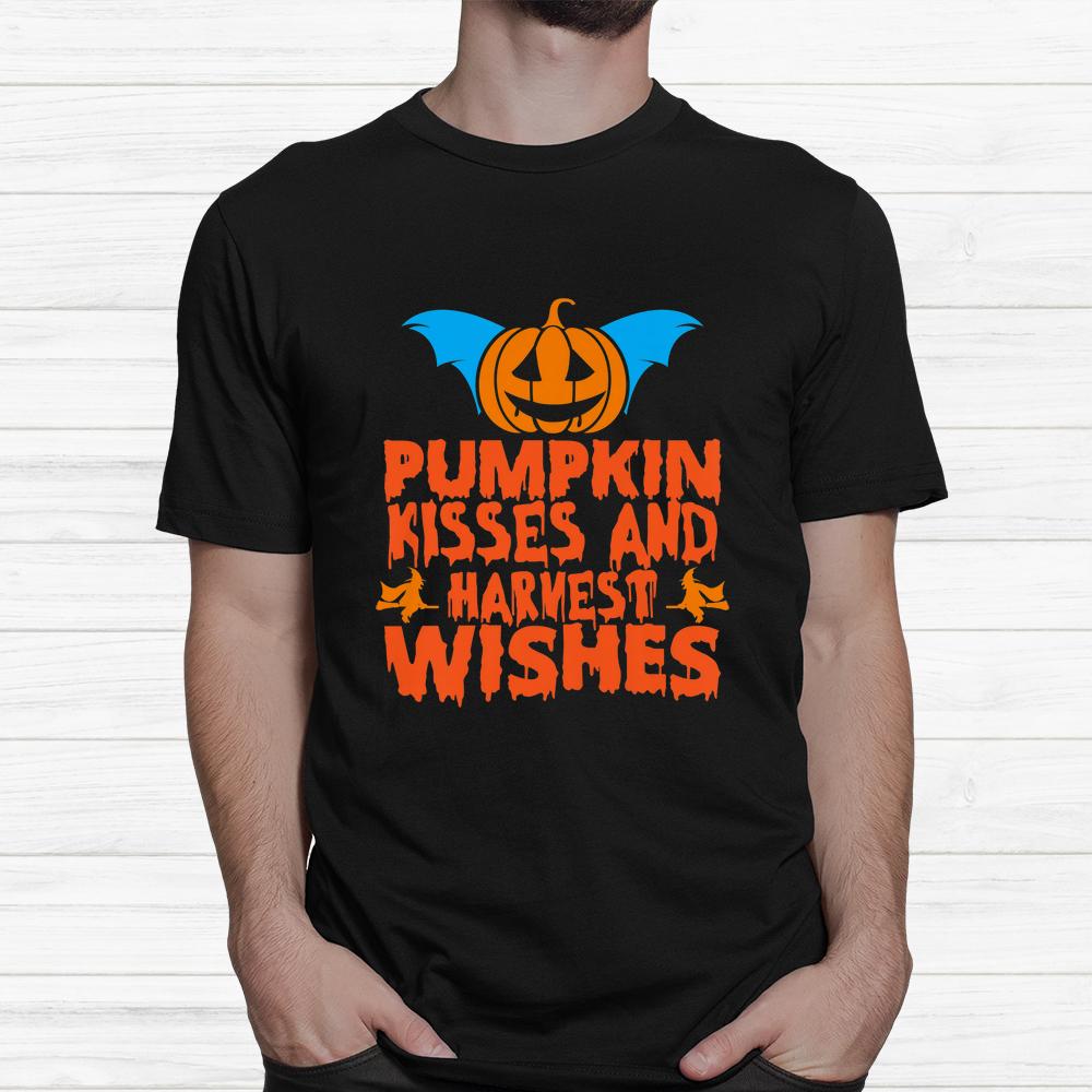 Pumpkin Kisses And Harvest Wishes Halloween Shirt Pumpkin Kisses And Harvest Wishes Halloween Shirt