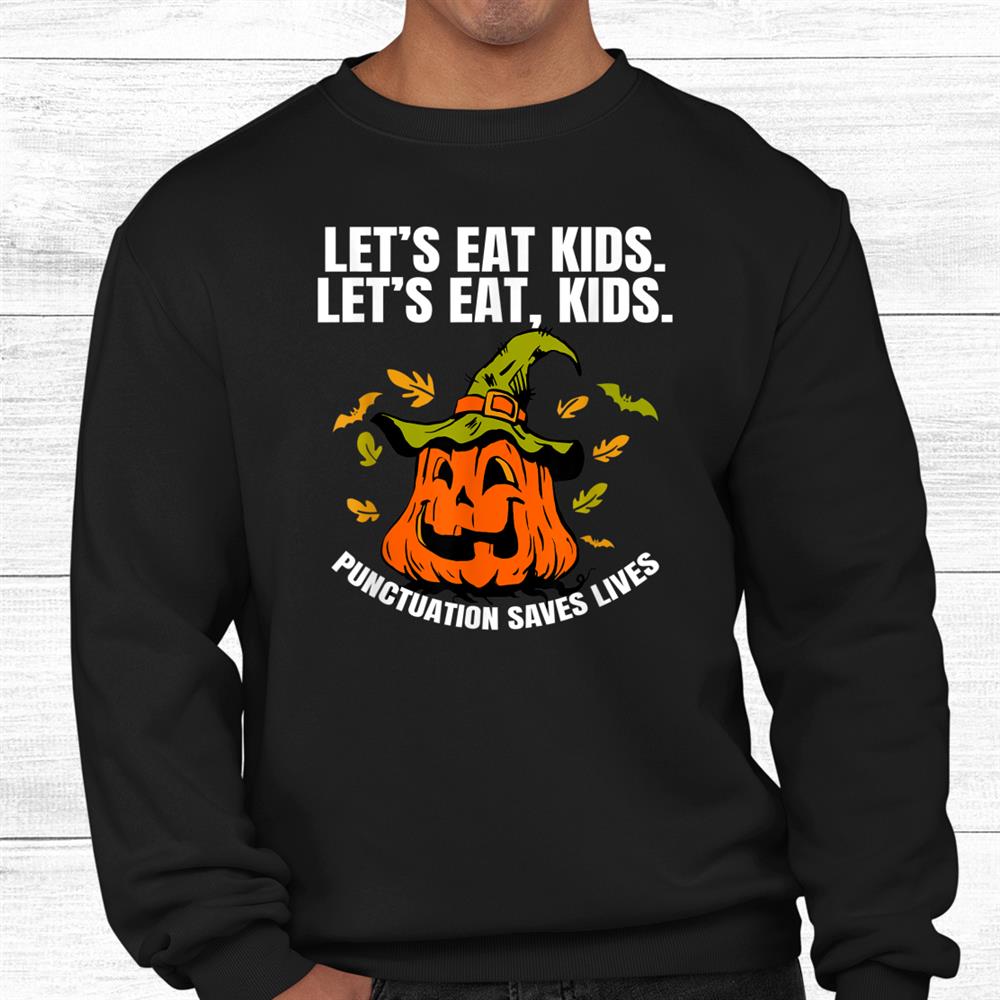 Pumpkin Let’s Eat Kids Punctuation Saves Teacher Halloween Shirt Pumpkin Let’s Eat Kids Punctuation Saves Teacher Halloween Shirt