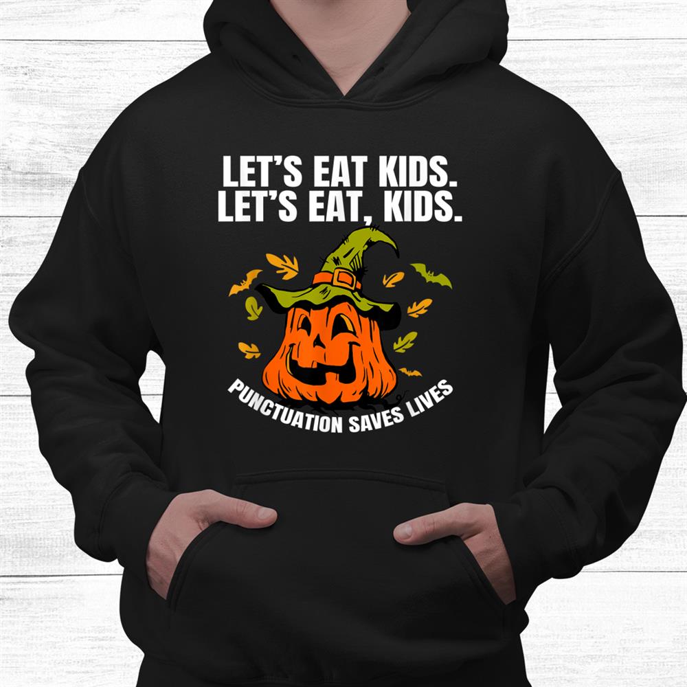 Pumpkin Let’s Eat Kids Punctuation Saves Teacher Halloween Shirt Pumpkin Let’s Eat Kids Punctuation Saves Teacher Halloween Shirt