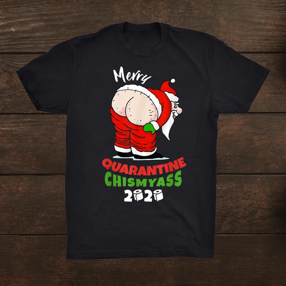 Quarantine Christmas Obscene Santa Chismyass Pajamas Shirt Quarantine Christmas Obscene Santa Chismyass Pajamas Shirt