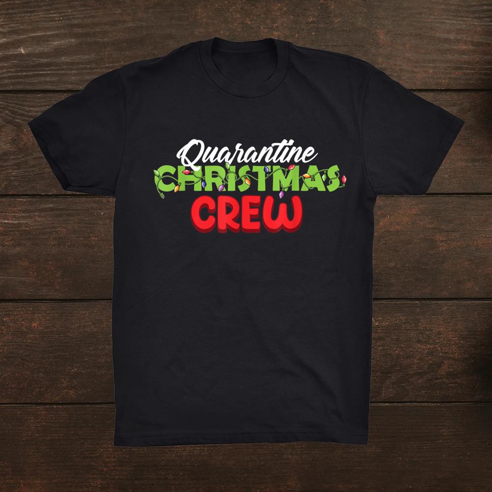 Quarantine Christmas Crew Christmas Matching Family Shirt Quarantine Christmas Crew Christmas Matching Family Shirt
