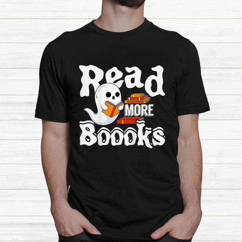 Read More Boooks Halloween Books Reading Bookworm Shirt Read More Boooks Halloween Books Reading Bookworm Shirt