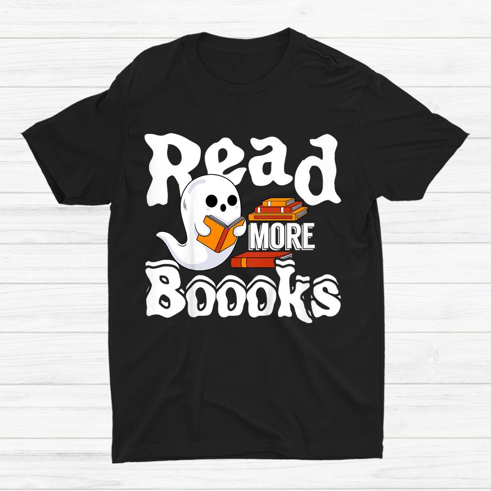 Read More Boooks Halloween Books Reading Bookworm Shirt Read More Boooks Halloween Books Reading Bookworm Shirt