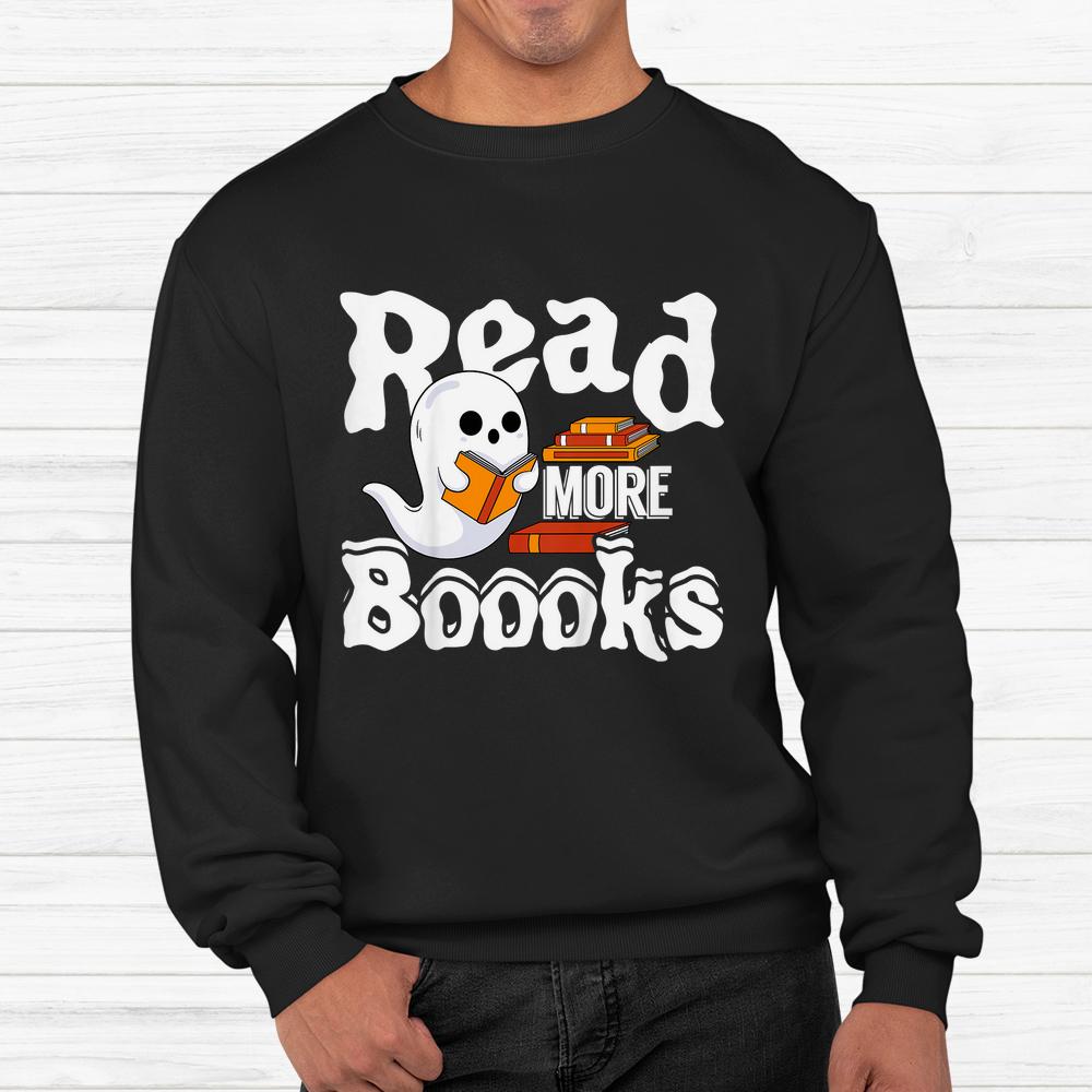 Read More Boooks Halloween Books Reading Bookworm Shirt Read More Boooks Halloween Books Reading Bookworm Shirt