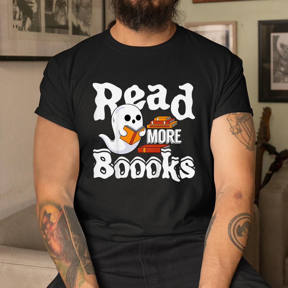 Read More Boooks Halloween Books Reading Bookworm Shirt Read More Boooks Halloween Books Reading Bookworm Shirt