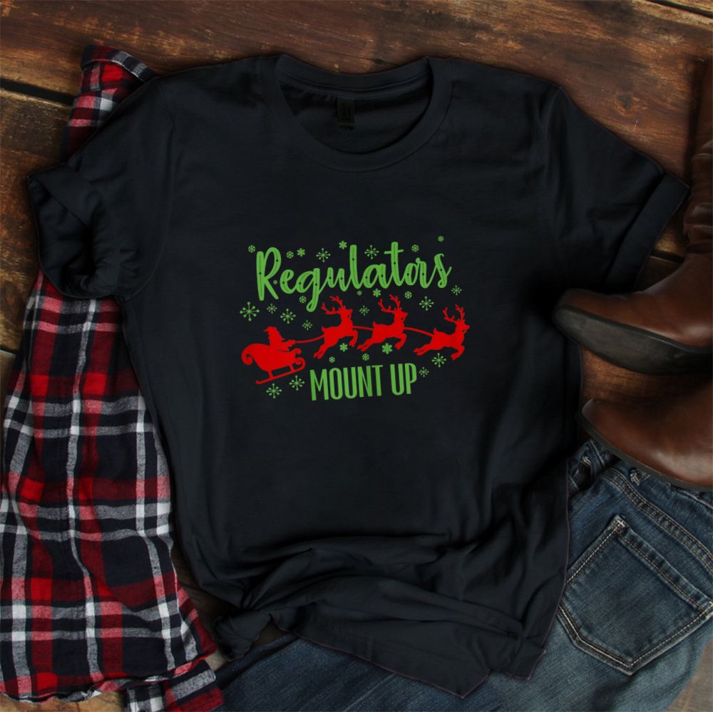 Regulators Mount Up Christmas Santa Claus Sleigh Reindeer Shirt Regulators Mount Up Christmas Santa Claus Sleigh Reindeer Shirt