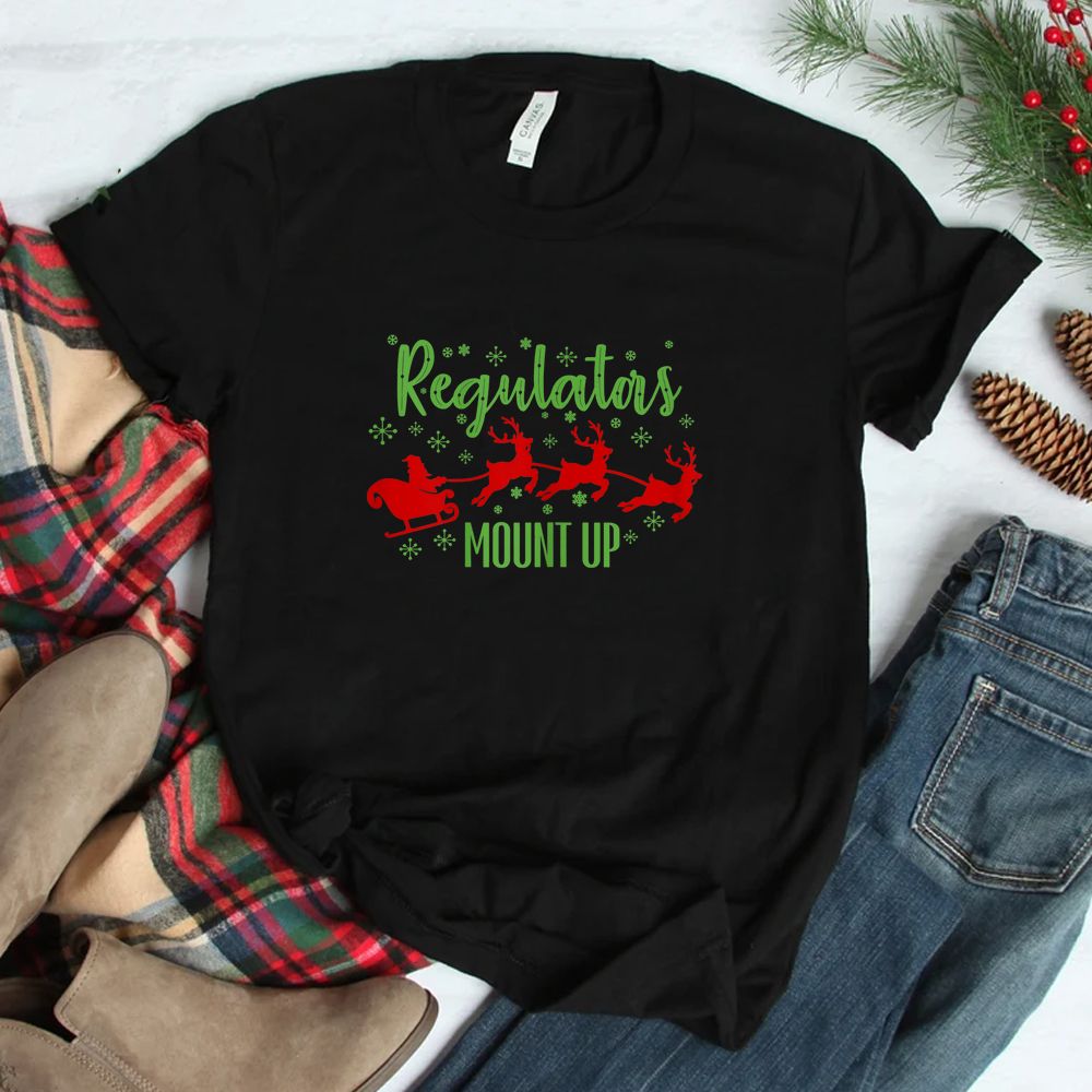 Regulators Mount Up Christmas Santa Claus Sleigh Reindeer Shirt Regulators Mount Up Christmas Santa Claus Sleigh Reindeer Shirt