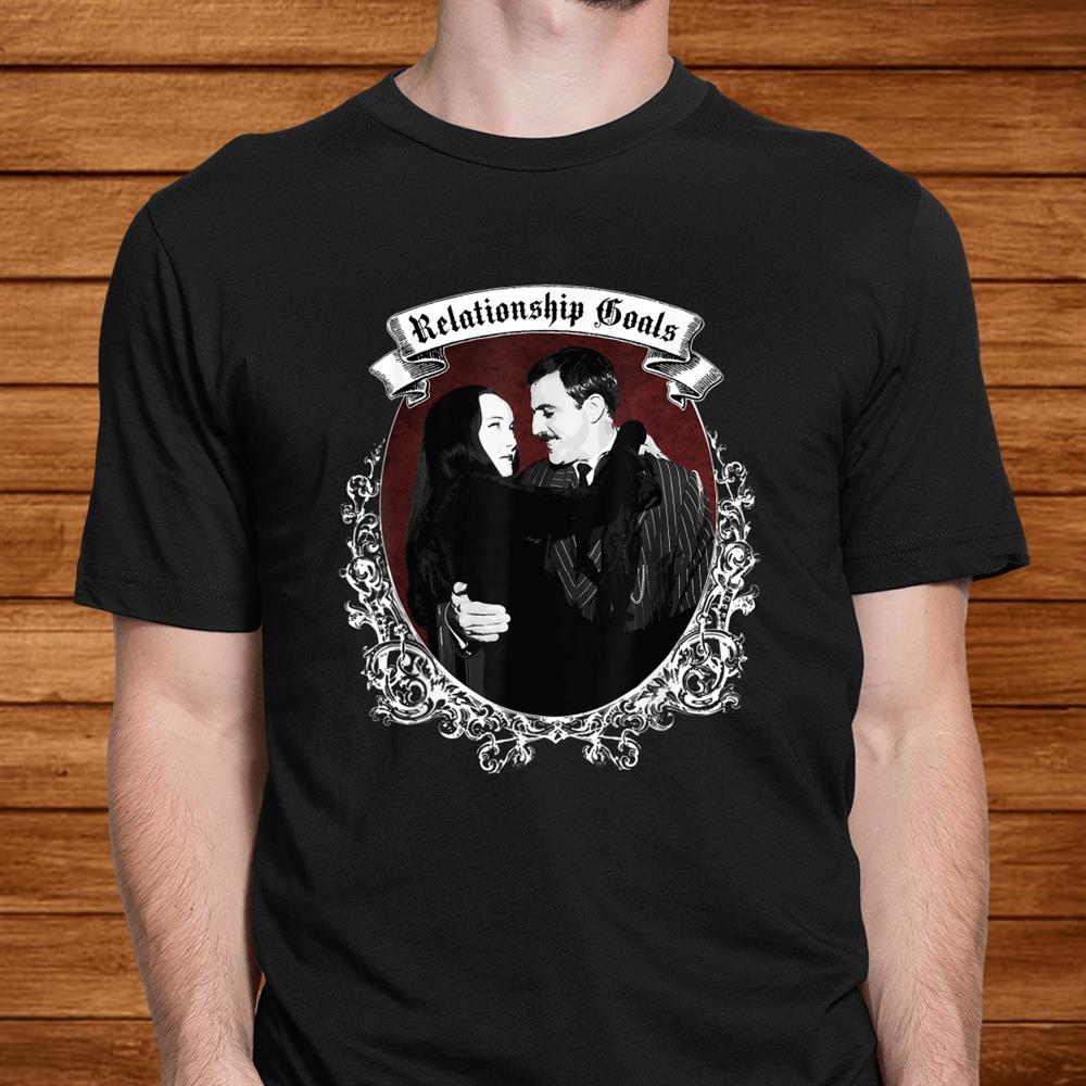 Relationship Goals Gomezand & Morticia Goth Halloween Shirt Relationship Goals Gomezand & Morticia Goth Halloween Shirt