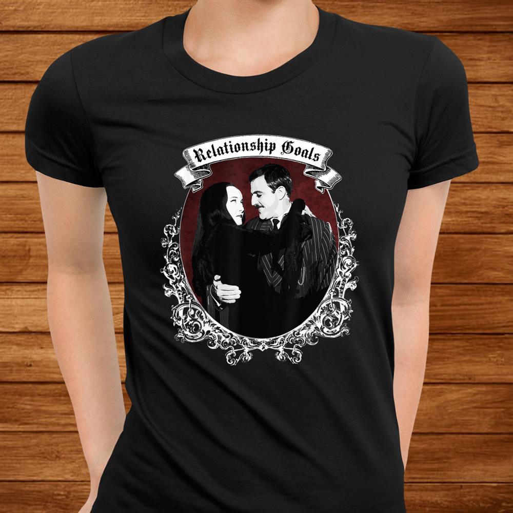 Relationship Goals Gomezand & Morticia Goth Halloween Shirt Relationship Goals Gomezand & Morticia Goth Halloween Shirt