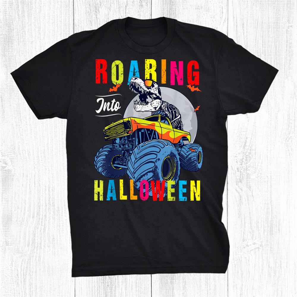 Roaring Into Halloween Dinosaur Trex Monster Truck Halloween Shirt Roaring Into Halloween Dinosaur Trex Monster Truck Halloween Shirt