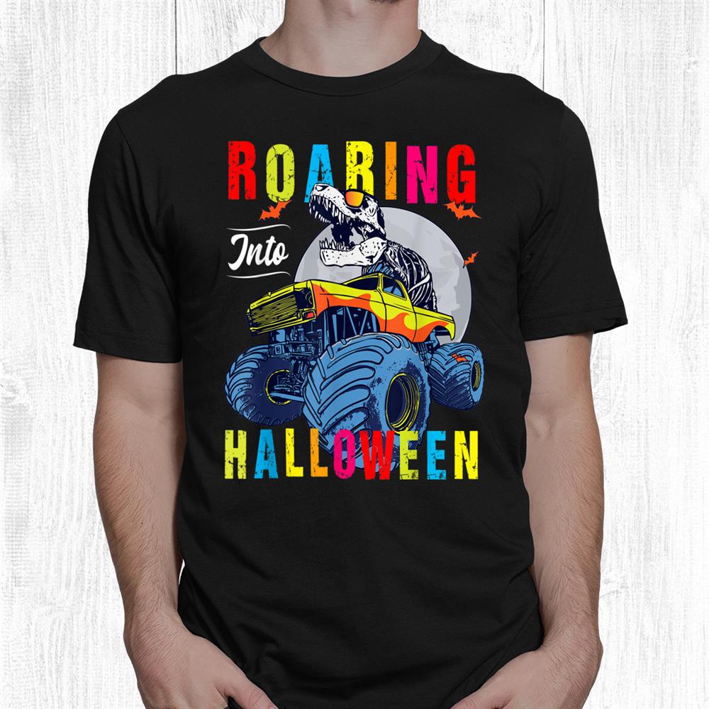 Roaring Into Halloween Dinosaur Trex Monster Truck Halloween Shirt Roaring Into Halloween Dinosaur Trex Monster Truck Halloween Shirt