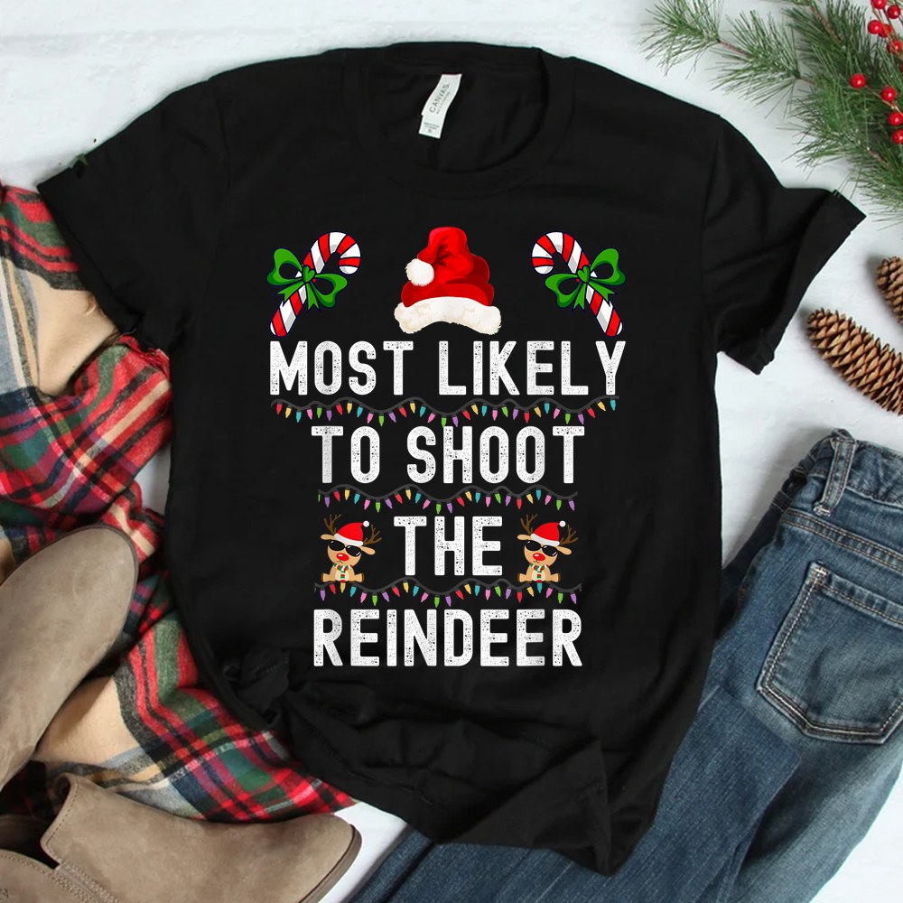 Santa Family Christmas Most Likely To Shoot The Reindeer Shirt Santa Family Christmas Most Likely To Shoot The Reindeer Shirt