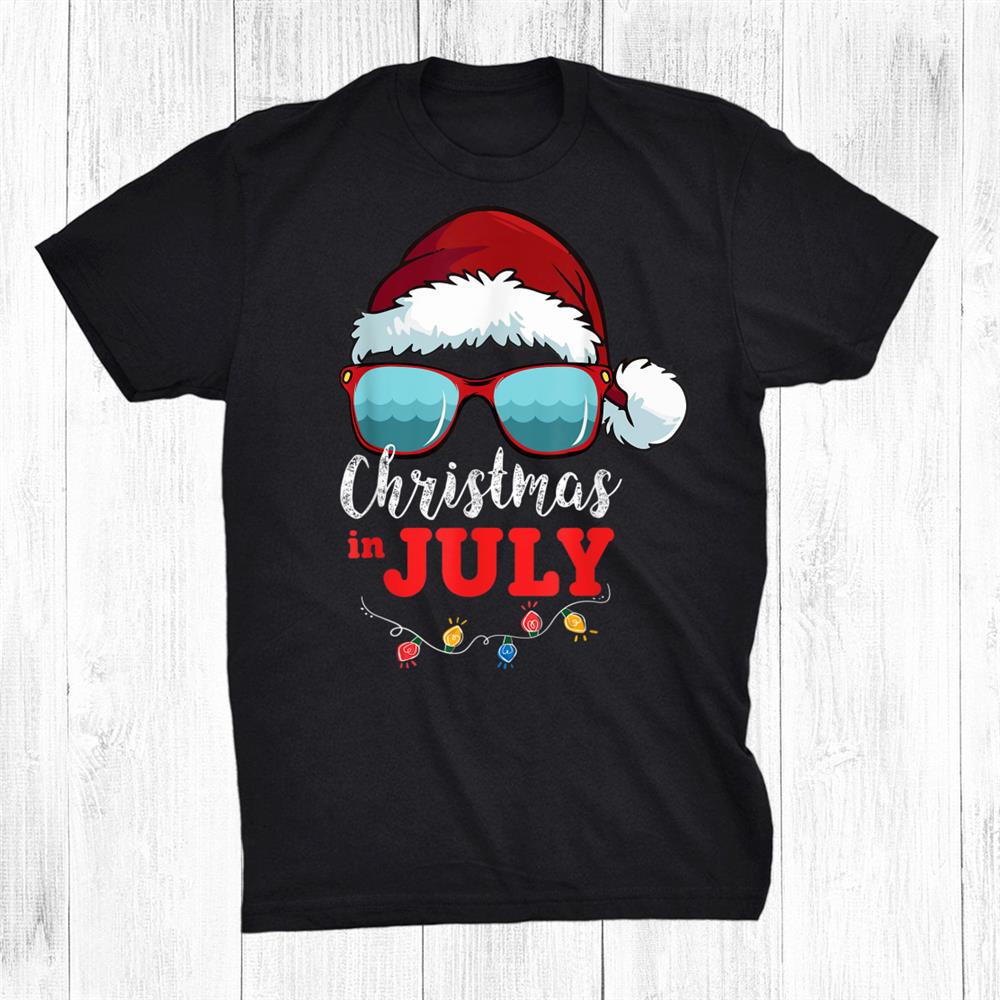 Santa Hat Sunglasses Summer Christmas In July Shirt Santa Hat Sunglasses Summer Christmas In July Shirt