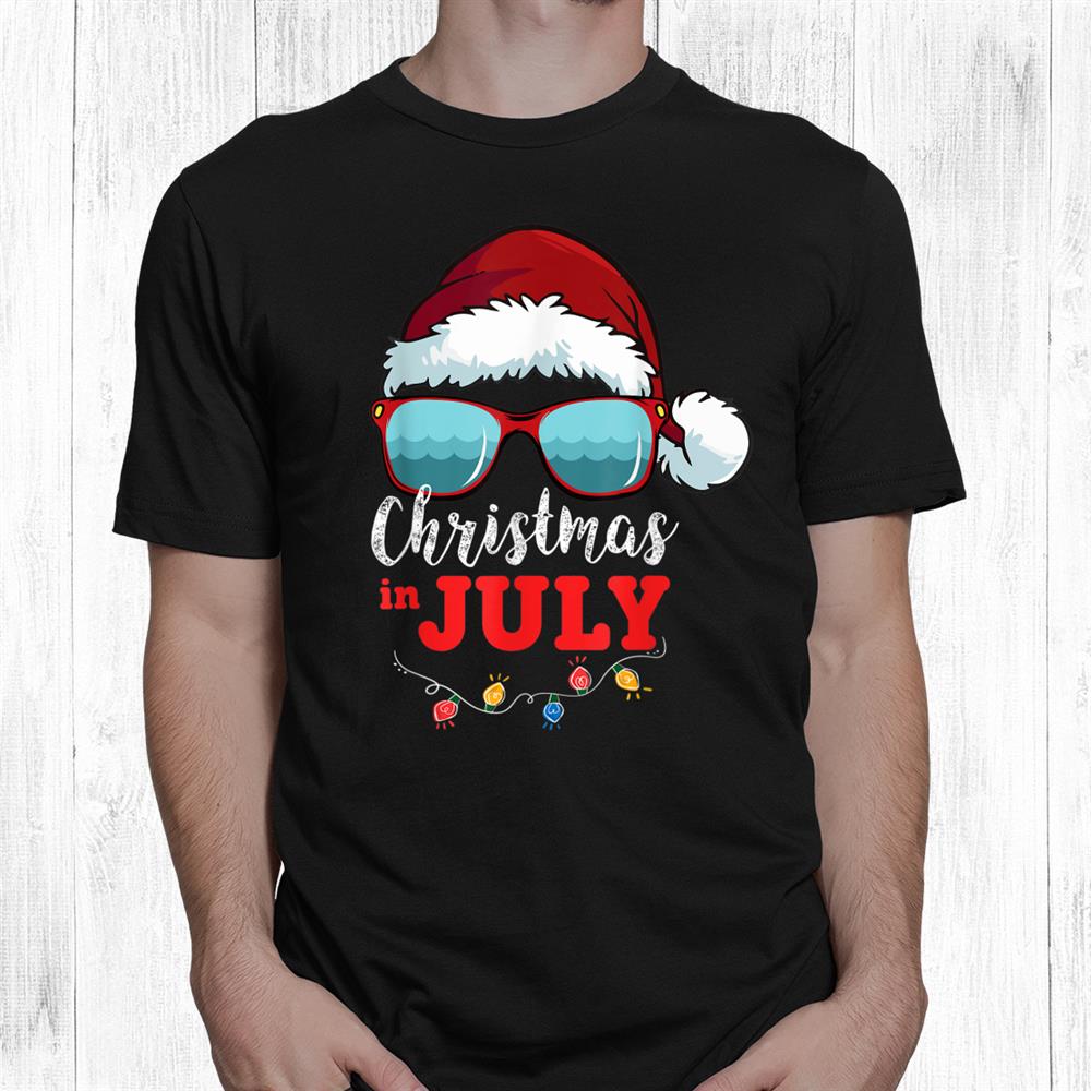 Santa Hat Sunglasses Summer Christmas In July Shirt Santa Hat Sunglasses Summer Christmas In July Shirt
